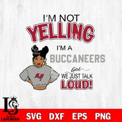Im not yelling Tampa Bay Buccaneers svg, digital download
