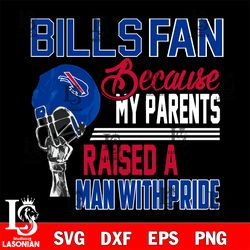 Los Angeles Buffalo Bills fan because my parents raised a man with pride svg, digital download