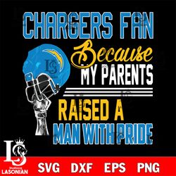 Los Angeles Chargers fan because my parents raised a man with pride svg, digital download