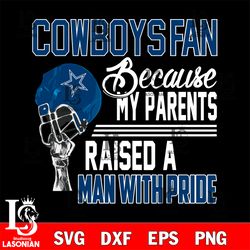 Los Angeles Dallas Cowboys fan because my parents raised a man with pride svg, digital download