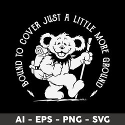 bound to cover just a little more ground svg, bear svg, png dxf eps file - digital file