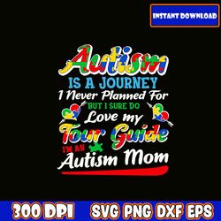 autism is a journey svg, mom svg bundle, mama svg bundle, mother's day svg bundle, mom quotes svg, mom shirt svg, mam