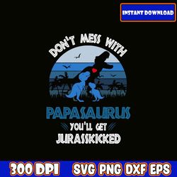 don't mess with papasaurus you'll get jurasskicked svg, retro father's day svg bundle, father's day svg, dad svg, daddy