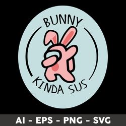bunny among us svg, among us svg, bunny svg, png dxf eps digital file - digital file