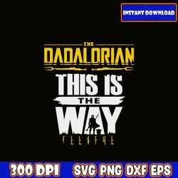 the dadalorian this is the way i fathers day svg bundle | dad svg | dad life svg download