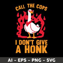 call the cops i don_t give a honk svg, duck animal svg, funny svg, duck svg, png dxf eps file - digital file