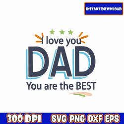 I Love You Dad You Are The Best SVG, Father's Day SVG, Dad SVG, Best Dad, Whiskey Label, Daddy Svg, Happy Fathers Day