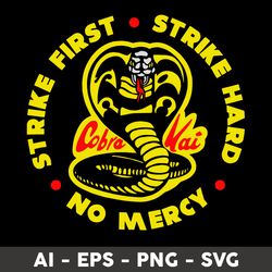 cobra kai strike first cobra logo svg, strike first strike hard no mercy svg, png dxf eps file - digital file