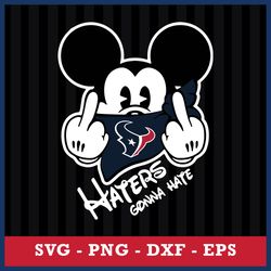 Houston Texans Mickey Haters Gonna Hate Svg, NFL Svg, Eps Dxf Png Digital File