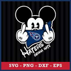 Tennessee Titans Mickey Haters Gonna Hate Svg, NFL Svg, Eps Dxf Png Digital File