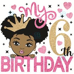 my 6th birthday png, birthday png, black little girl png, 6th birthday png