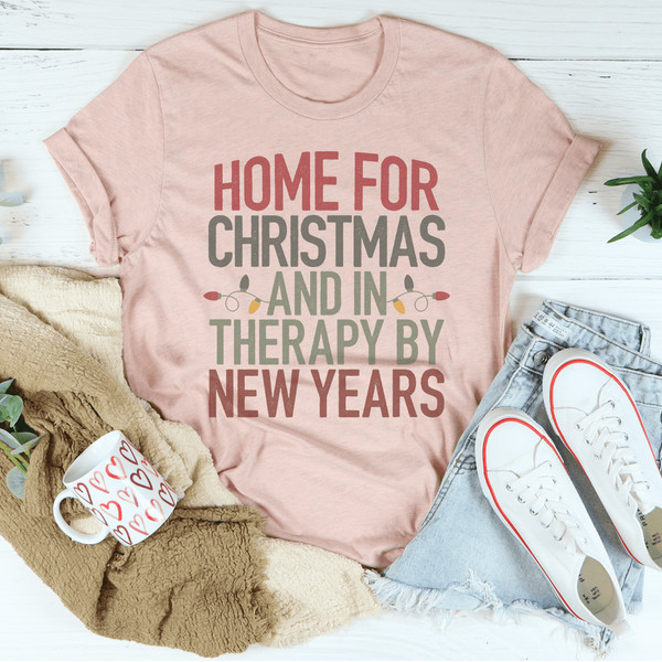 Home For Christmas And In Therapy By New Years Tee
