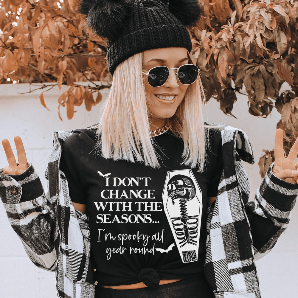 I Don't Change With The Seasons Tee