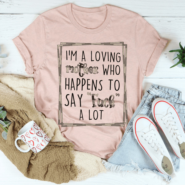 I'm A Loving Mother Tee