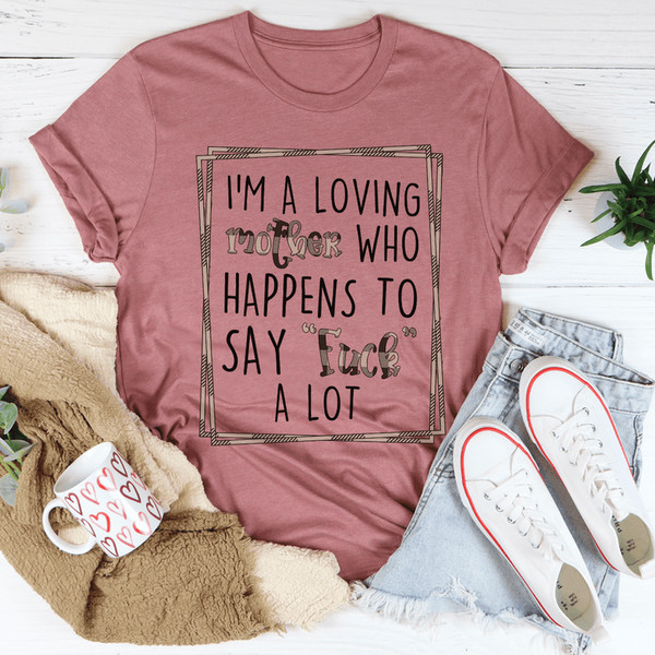 I'm A Loving Mother Tee