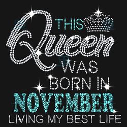 this queen was born in november svg, birthday svg, birthday queen svg, november birthday svg