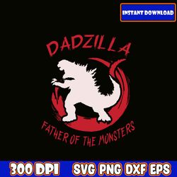 dadzilla father of the monsters svg, fathers day svg bundle, dad svg, father svg, papa svg, best dad ever svg, grandpa