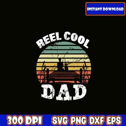 reel cool dad svg i fathers day svg bundle | dad svg | dad life svg