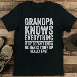 Grandpa Knows Everything Tee