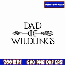 dad of wildlings svg, fathers day svg bundle, dad svg, father svg, papa svg, best dad ever svg, grandpa svg, family svg