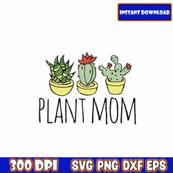 plant mom svg, mother's day quote svg, mother inspirational quote svg, mom quote svg, d i y printable gift for mom