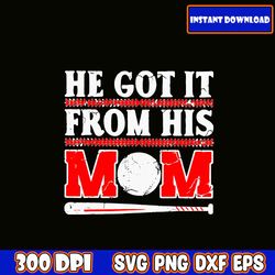 he got it from his mom svg, mom svg bundle, mama svg bundle, mother's day svg bundle, mom quotes svg, mom shirt svg, mam