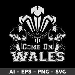 come on wales funny nations rugby svg, come on wales svg, png dxf eps file - digital file