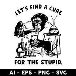 let's find a cure for the stupid svg, cure for stupid svg, monkey svg, png dxf eps file - digital file