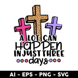 christian jesus a lot can happen in 3 days svg, jesus svg, png dxf eps file - digital file
