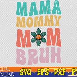 mama mommy mom bruh funny vintage groovy mothers day for mom svg, eps, png, dxf, digital download