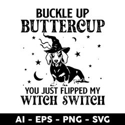 dashshund buckle up buttercup you just flipped my witch switch svg, png dxf eps file - digital file