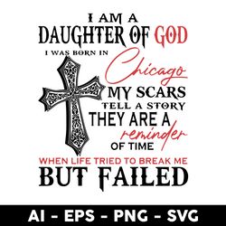i am a daughter of god svg, my scars tell a story they are a reminder of time when life tried to break me but failed svg