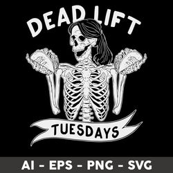 dead lift tuesdays svg, skeleton funny svg, skeleton svg, png dxf eps file - digital file