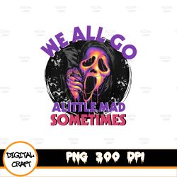 ghost face png, we all go a little mad sometimes digital download