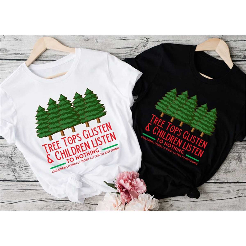 MR-1352023105125-tree-tops-glisten-and-children-listen-to-nothing-shirt-mom-image-1.jpg