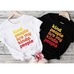 kindness shirt, kind people are my kinda people shirt, teacher shirt, mom shirt, be kind shirt, inspirational shirt