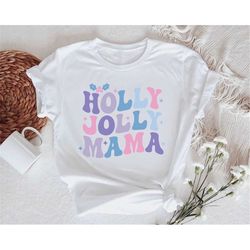 holly jolly mama shirt, holly jolly shirt, jolly mama shirt, jolly mama t-shirt, christmas vibes tee, christmas vibes te