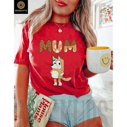 Bluey Mum Comfort Colors Shirt, Bluey Family Shirt, Cartoon T-shirt, Mother's Day Gift, Funny Mom Shirt, Gift For Mom, B