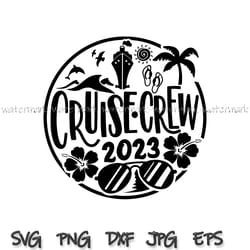 cruise crew 2023 svg,birthday cruise shirt,cruise shirt,birthday trip svg,cruise vacation svg,2023 family vacation svg