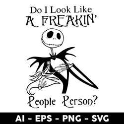 do i look like a freakin people svg, jack skellington svg, halloween svg, png dxf eps file - digital file