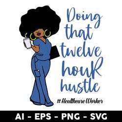 doing that twelve hour hustle svg, wonman svg, girl svg, png dxf eps file - digital file
