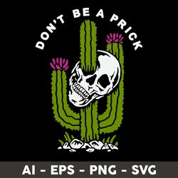 skull don't be a prick svg, funny svg, skull svg, skeleton svg, png dxf eps file - digital file