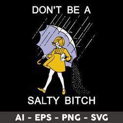 don't be a saltly bitch svg, saltly bitch svg, png dxf eps file - digital file