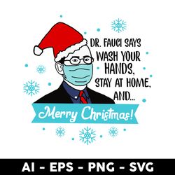 dr fauci say wash your hands stay at home svg, merry christmas svg, christmas svg, png dxf eps file - digital file
