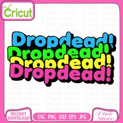 drop dead svg, drop dead logo svg, svg files, cricut, craft svg, crafting svg, cut file for cricut, silhouette