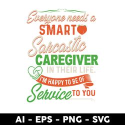 everyone needs a smart sarcastic in their life svg, png dxf eps file - digital file