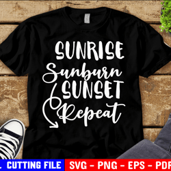 funny summer svg, vacay mode svg, sunrise sunburn sunset repeat svg, summer shirt svg, beach vibes svg cut file