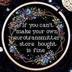 Quote cross stitch pattern, If you can't make your own neurotransmitters store bought is fine, Digital PDF