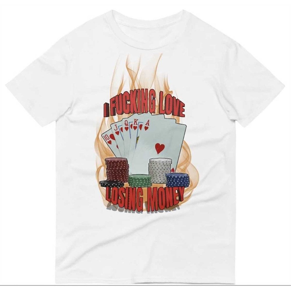 MR-155202382945-i-love-losing-money-tee-funny-shirt-poker-night-shirt-image-1.jpg