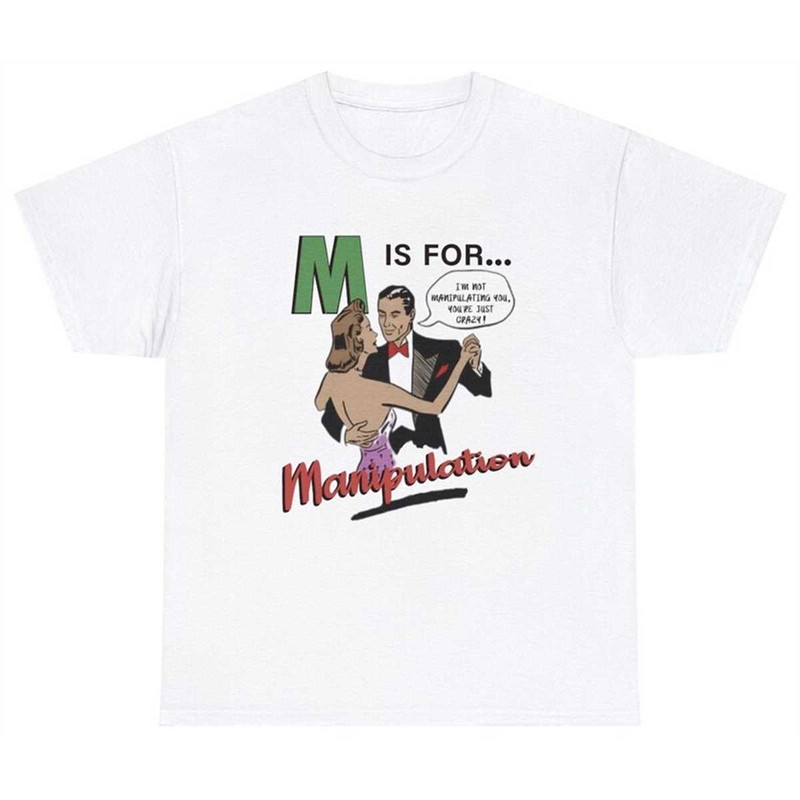 MR-155202383153-m-is-for-manipulation-tee-funny-manipulation-shirt-sarcastic-image-1.jpg
